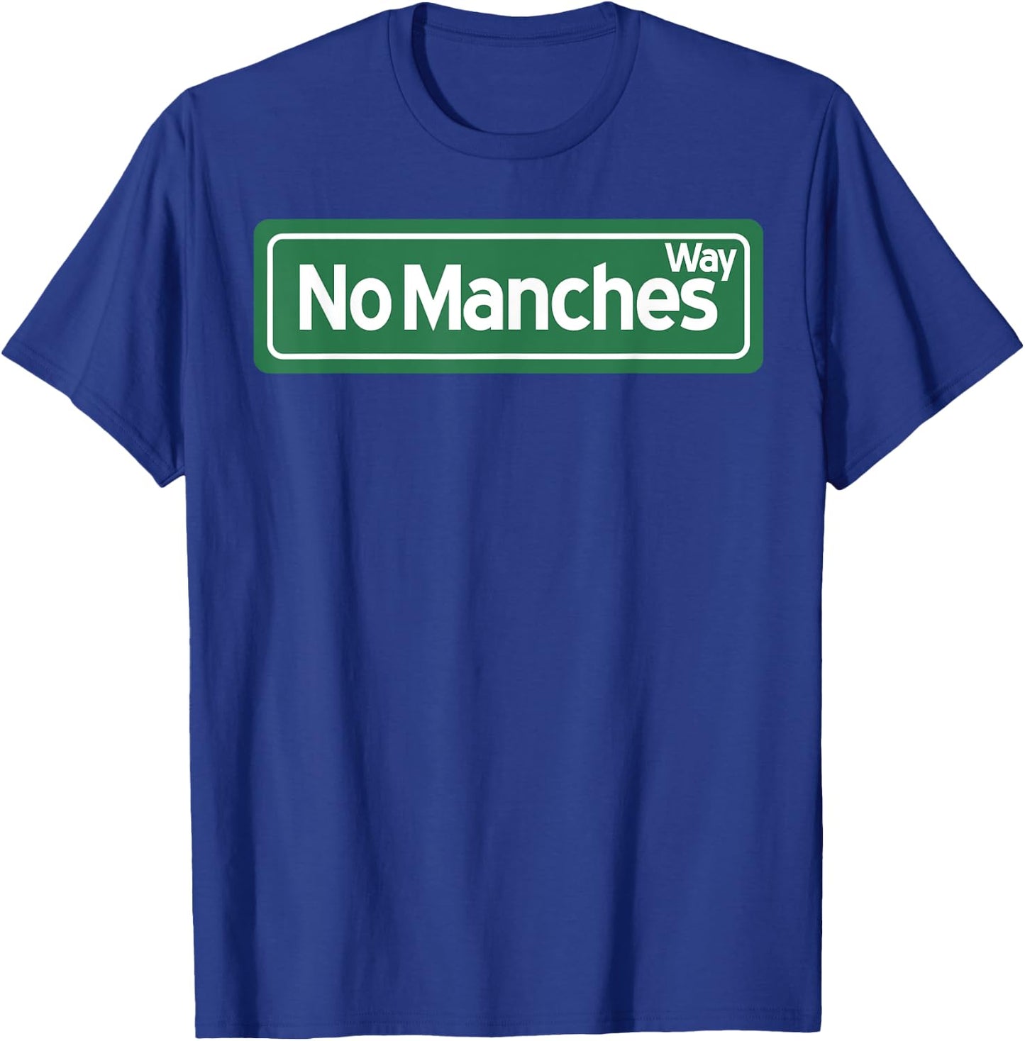 No Manches Way T-Shirt - T-Shirt | Royal