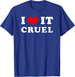 I Love It Cruel, I Heart It Cruel T-Shirt - T-Shirt | Royal