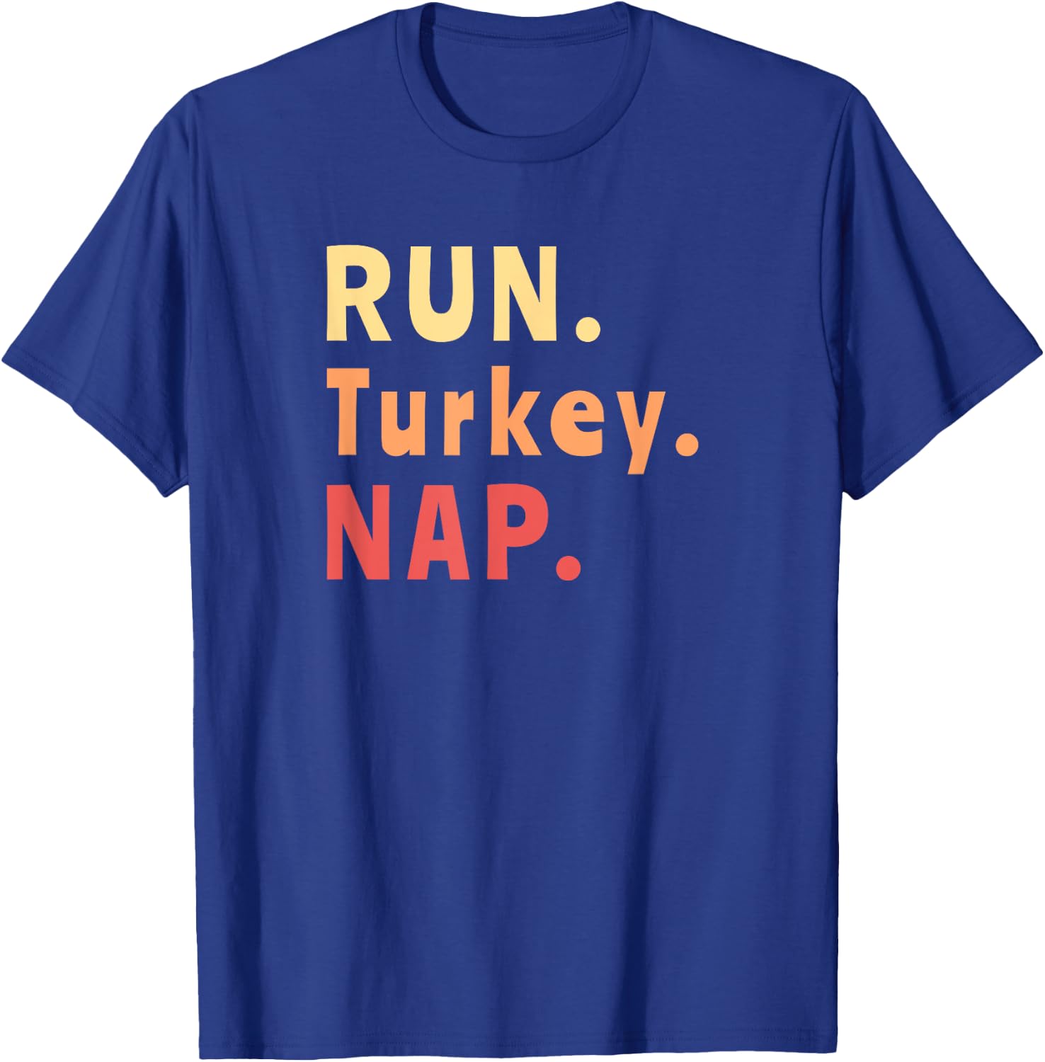 Run Turkey Nap Thanksgiving, Funny Turkey Trot Running T-Shirt - T-Shirt | Royal