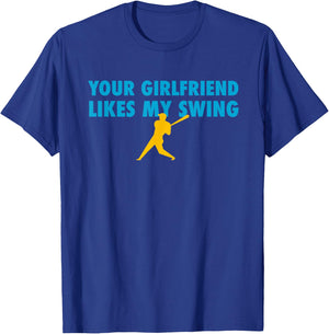 Your Girlfriend Likes My Swing Baseball Softball T-Shirt - T-Shirt | Royal