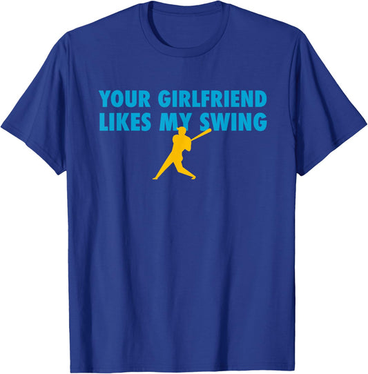 Your Girlfriend Likes My Swing Baseball Softball T-Shirt - T-Shirt | Royal