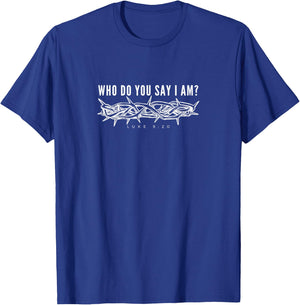 Who do you say I am? Luke 9:20 T-Shirt - T-Shirt | Royal