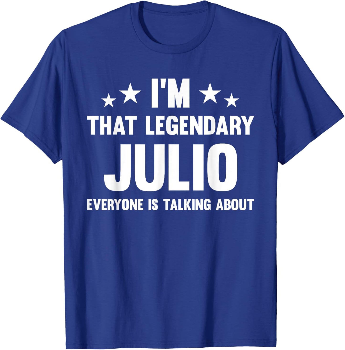 Julio Personal First Name I'm That Legendary Funny Julio T-Shirt - T-Shirt | Royal