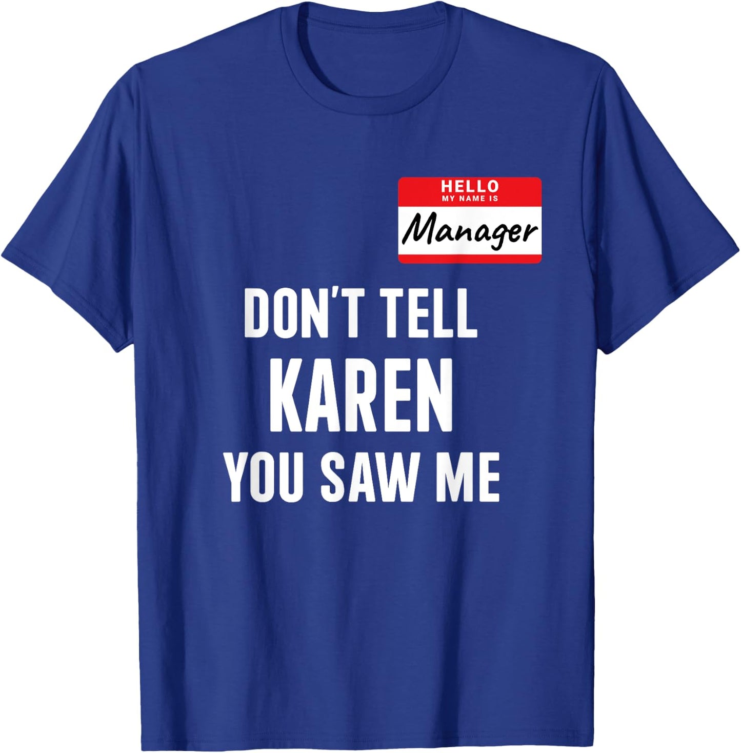 Manager costume dont tell Karen funny costume halloween T-Shirt - T-Shirt | Royal