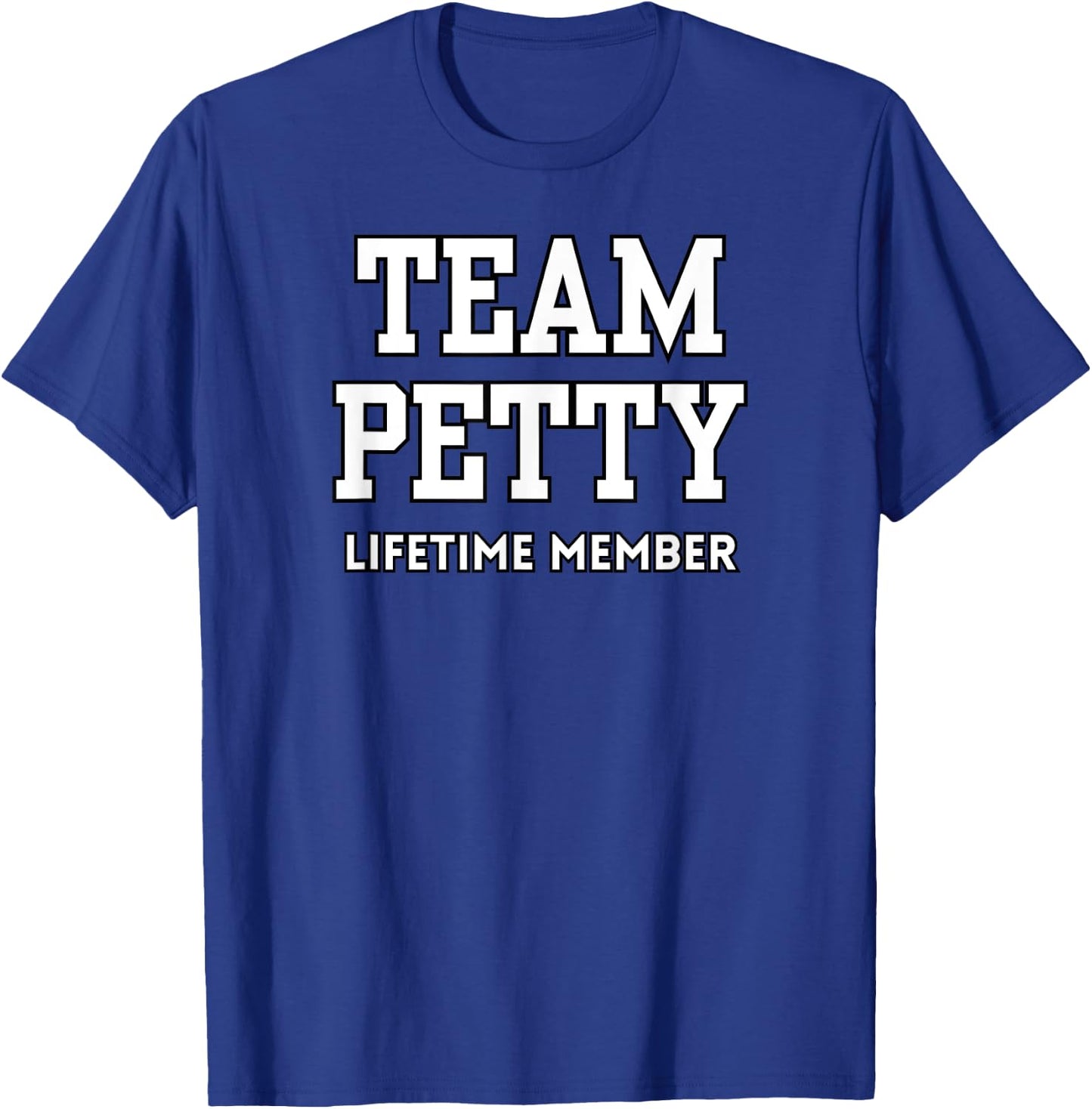 Team Petty Lifetime Member Saying Sassy Behavior Stay Petty T-Shirt - T-Shirt | Royal