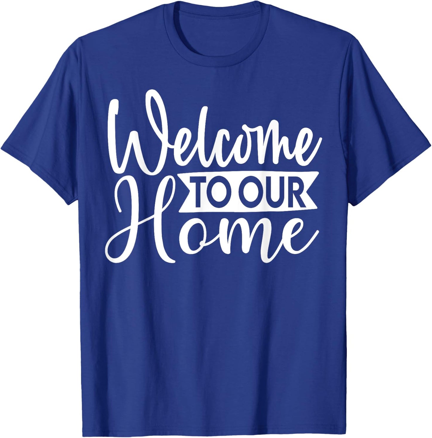 Welcome To Our Home Cute Family Day T-Shirt - T-Shirt | Royal