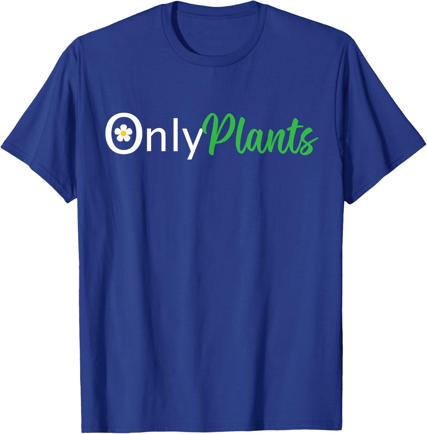 Funny OnlyPlants Gardening Floral Florist Women Men T-Shirt - T-Shirt | Royal