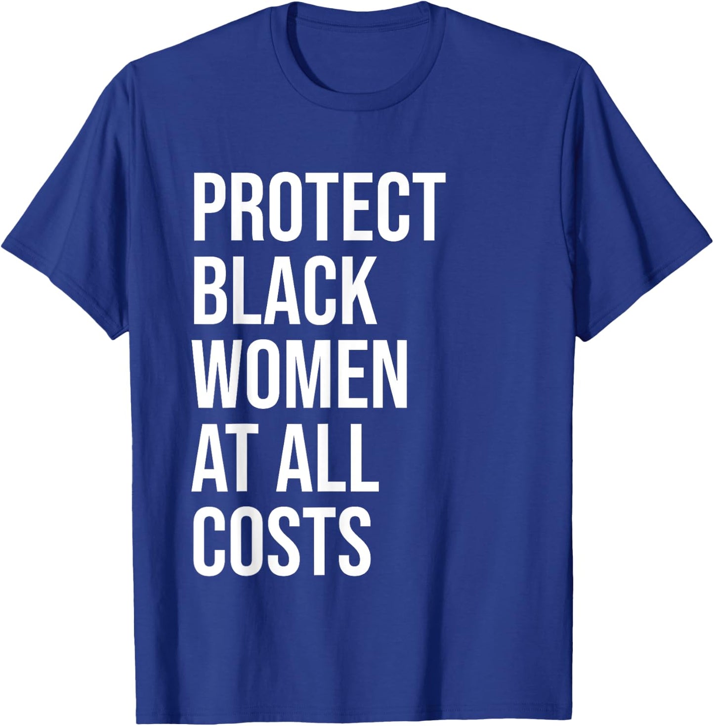 Protect Black Women at All Costs Shirt,Black Women Matter T-Shirt - T-Shirt | Royal