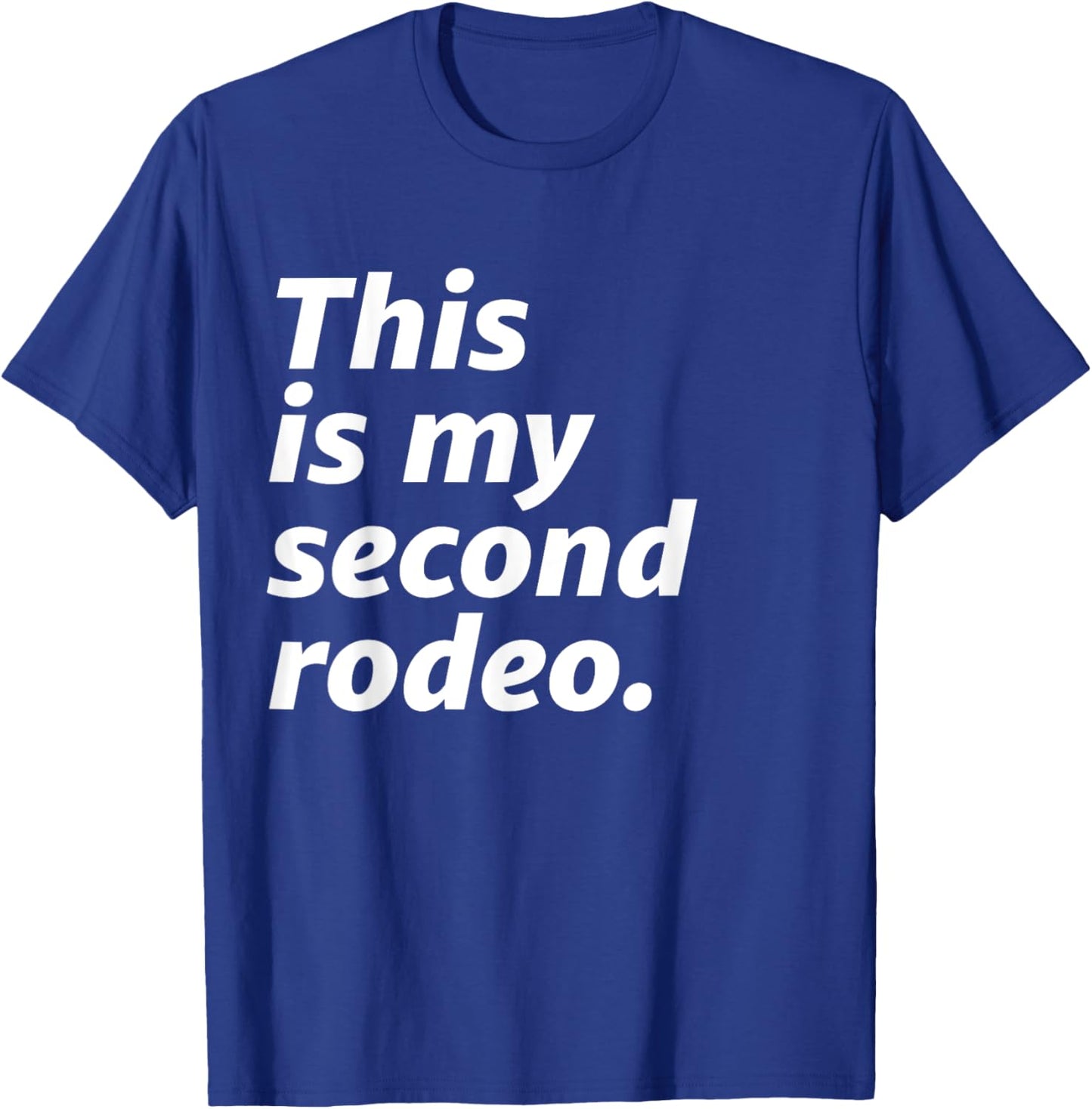 This Is My Second Rodeo T-Shirt - T-Shirt | Royal