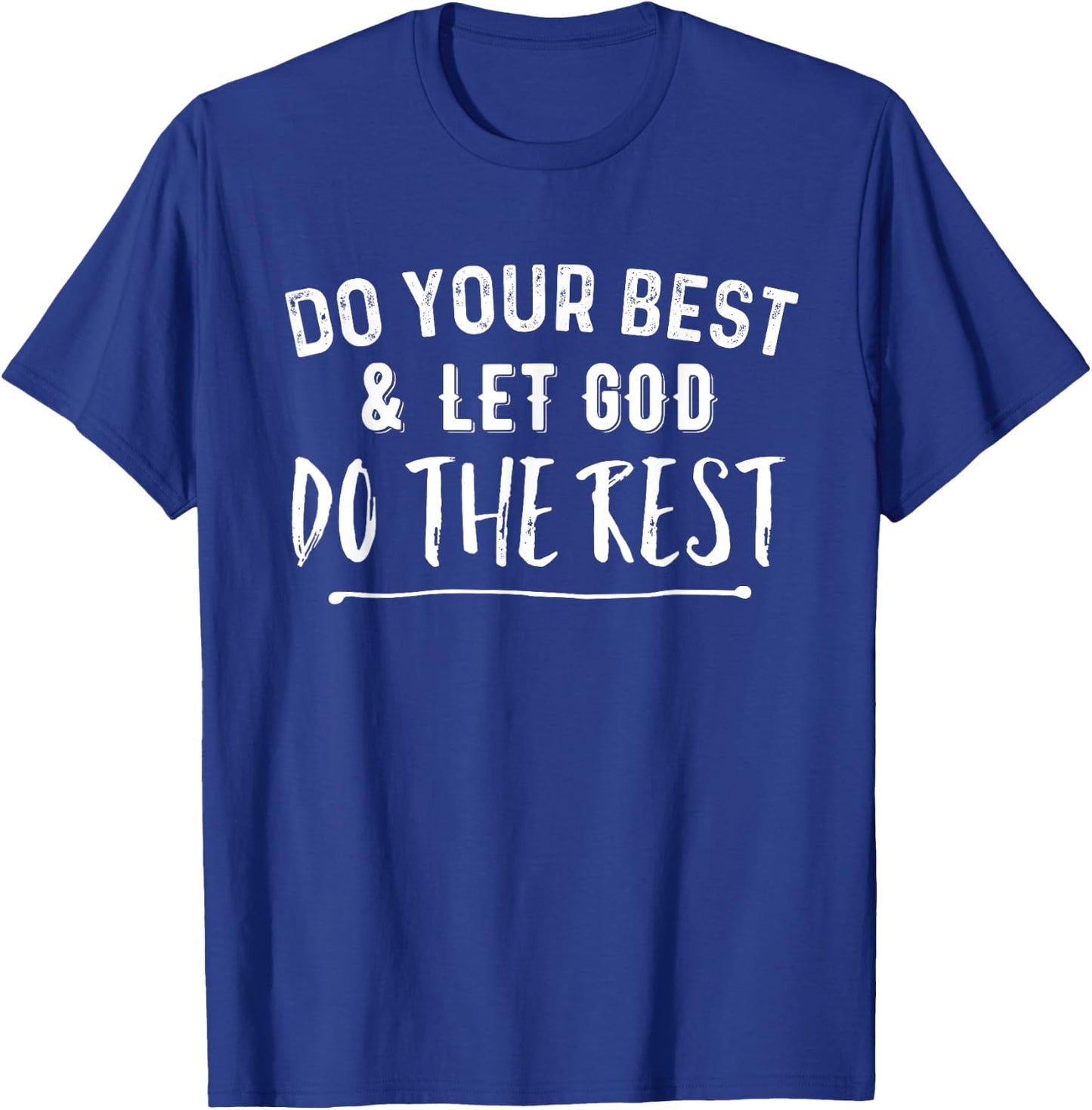 Do Your Best & Let God Do the Rest Christian T-Shirt - T-Shirt | Royal