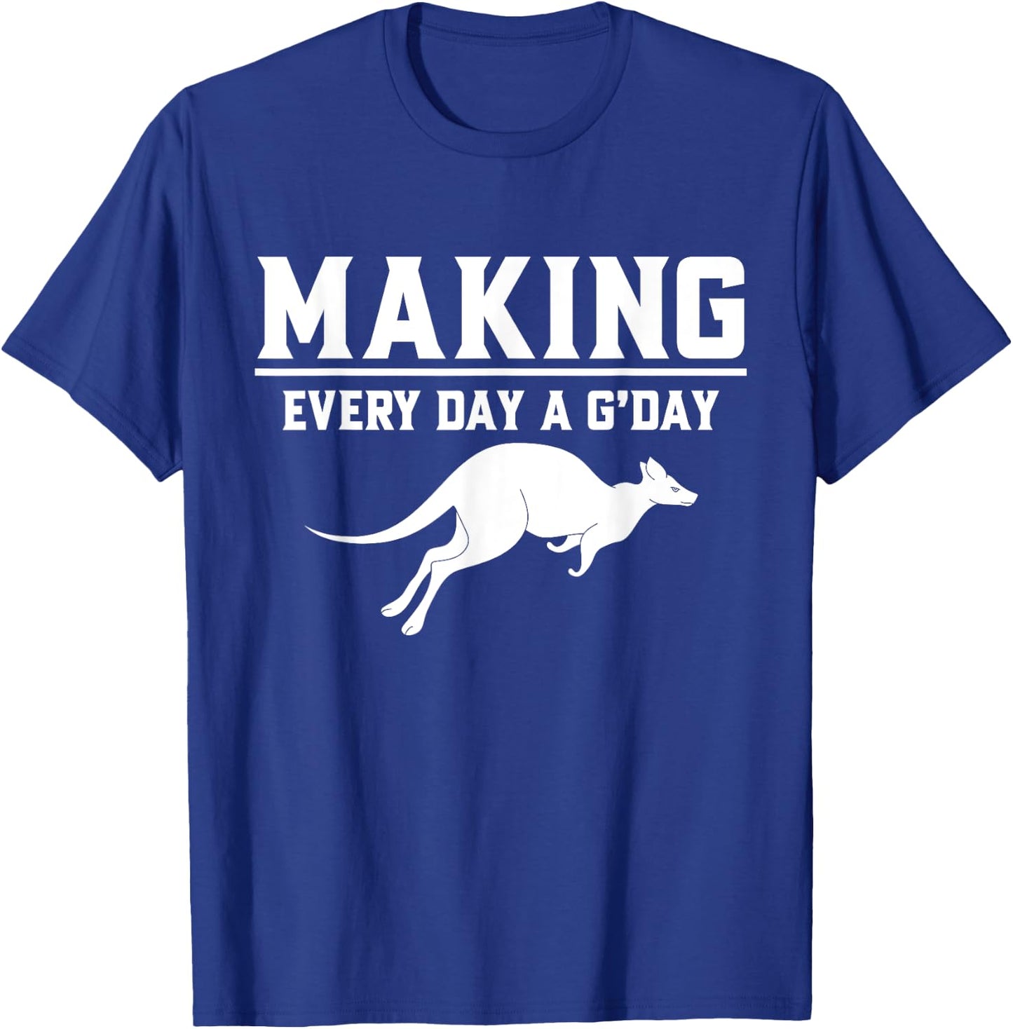 Making Every Day a G’day Kangoroo T-Shirt - T-Shirt | Royal