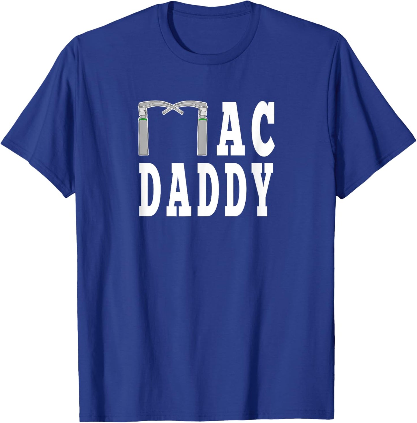Mac Daddy Anesthesia Laryngoscope Funny CRNA Medical T-Shirt - T-Shirt | Royal
