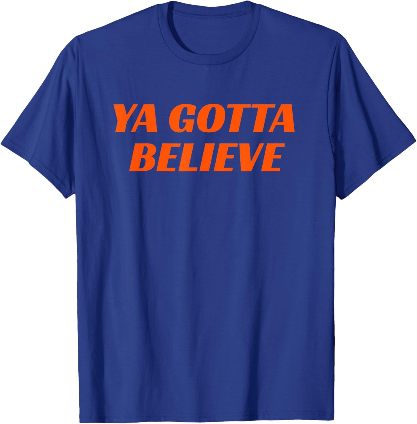 Ya Gotta Believe New York T-Shirt - T-Shirt | Royal