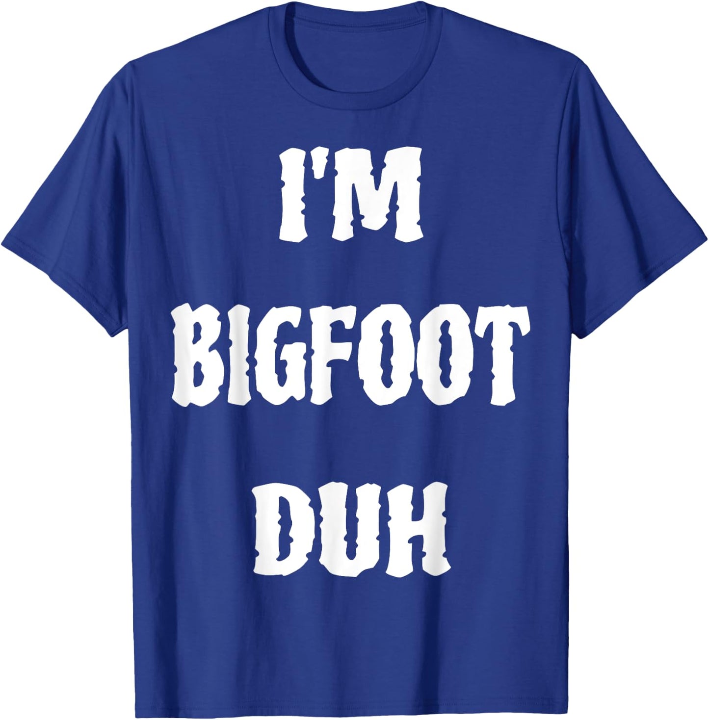 I'm Bigfoot Duh Spooky Sasquatch Ghost Halloween Men Women T-Shirt - T-Shirt | Royal