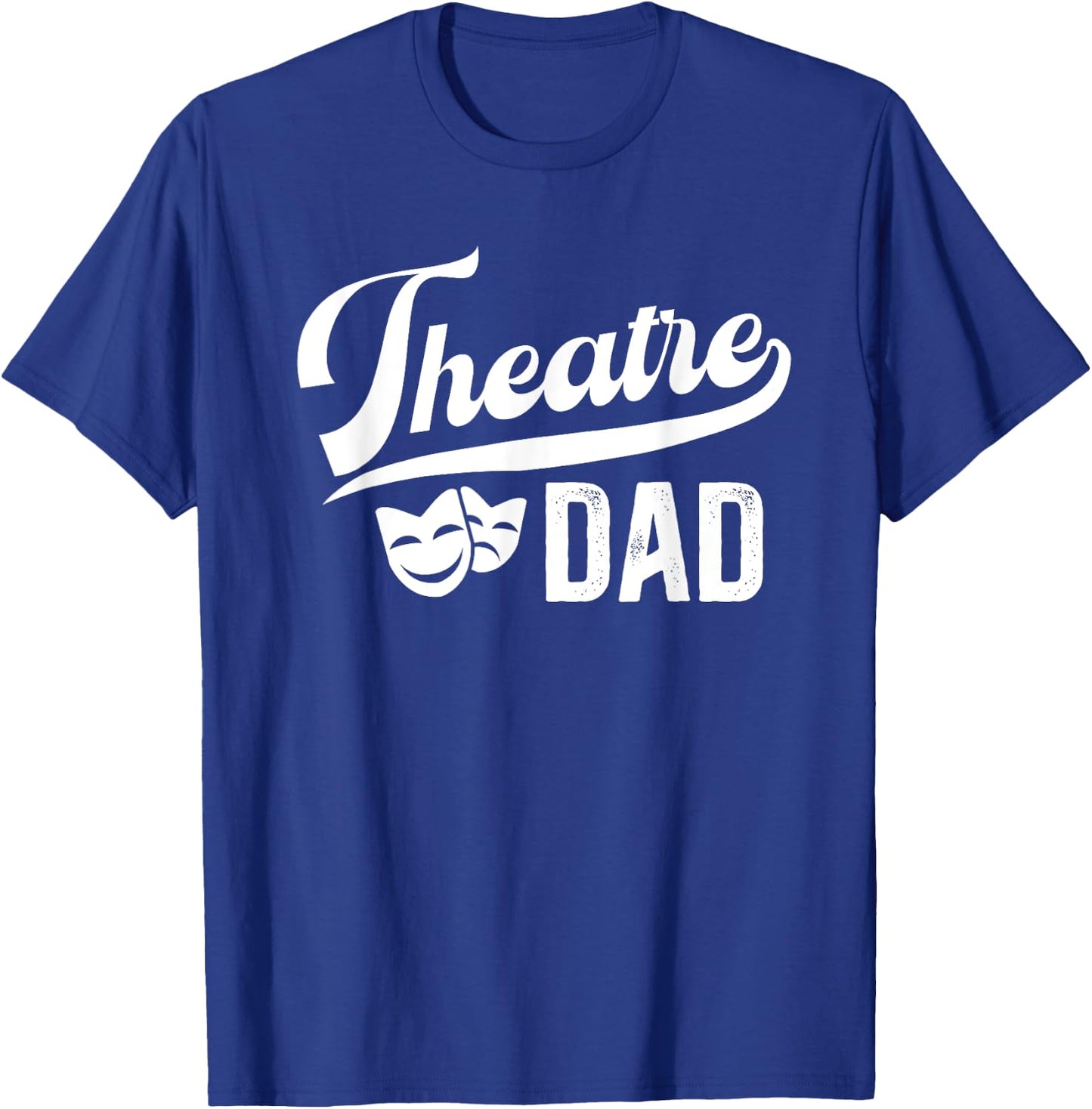 Theatre Dad Theatre Actress Dad Theater Dad Theatre Father T-Shirt - T-Shirt | Royal
