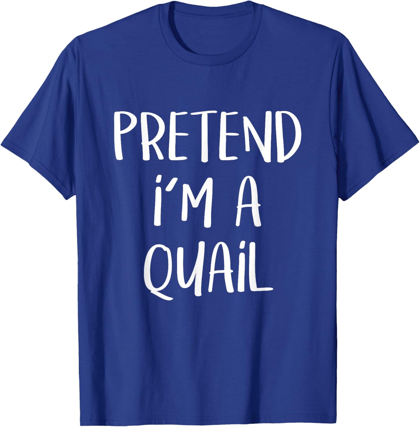 Pretend I'm A Quail Bird Costume Funny Halloween Party T-Shirt - T-Shirt | Royal