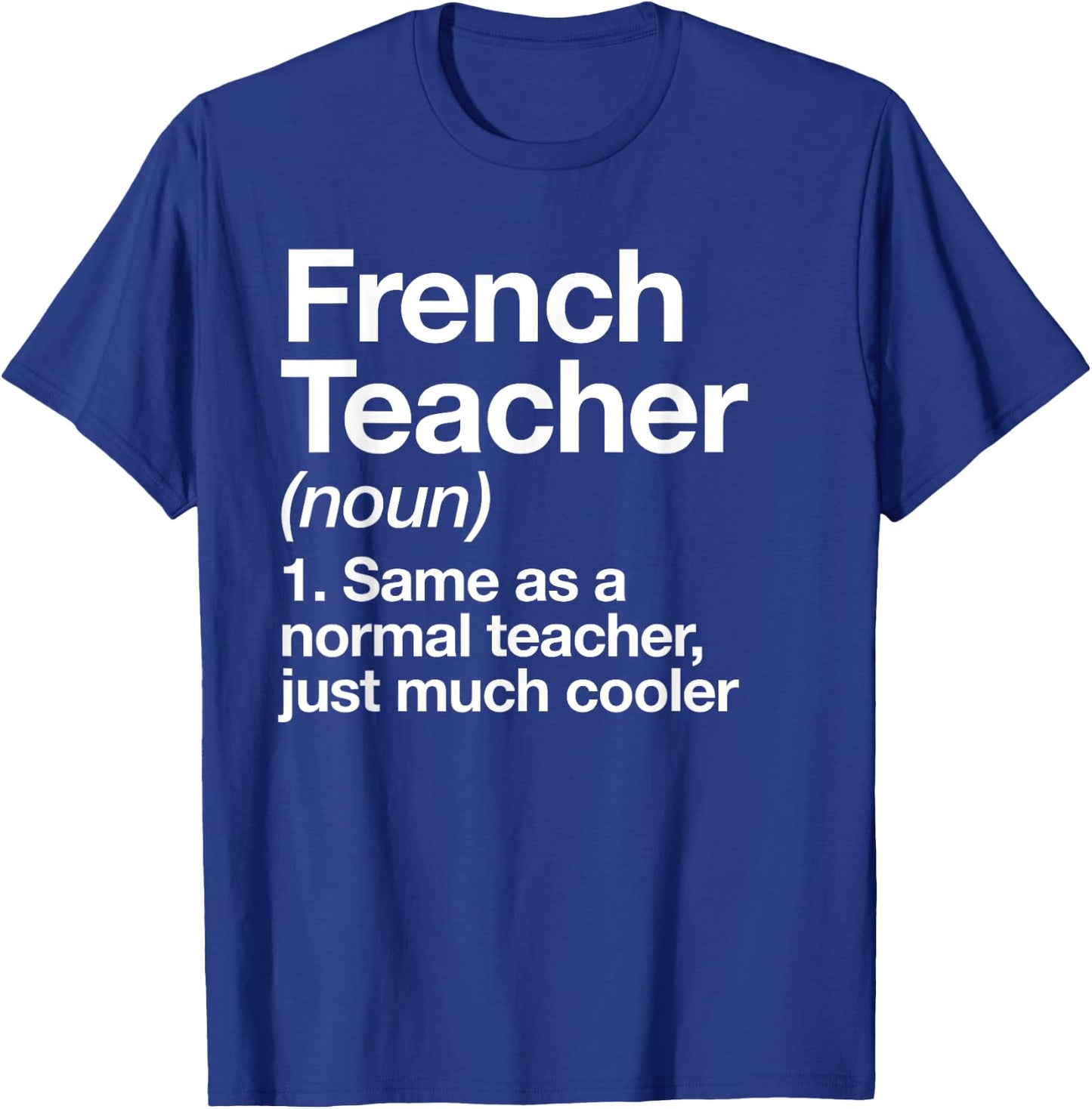 French Teacher Definition Funny Back To School First Day T-Shirt - T-Shirt | Royal
