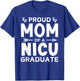 Proud Mom of A NICU Graduate Micro Preemie Birth Grad Mother T-Shirt - T-Shirt | Royal