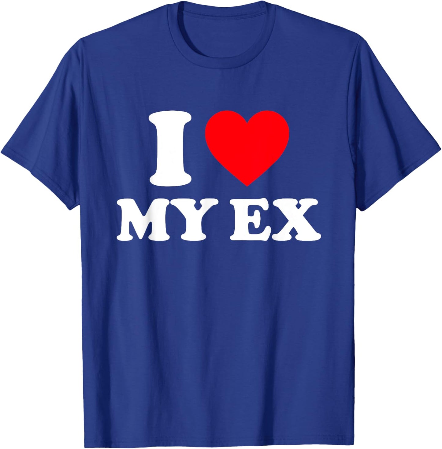 I Love My Ex Shirt I Heart My Ex T-Shirt - T-Shirt | Royal