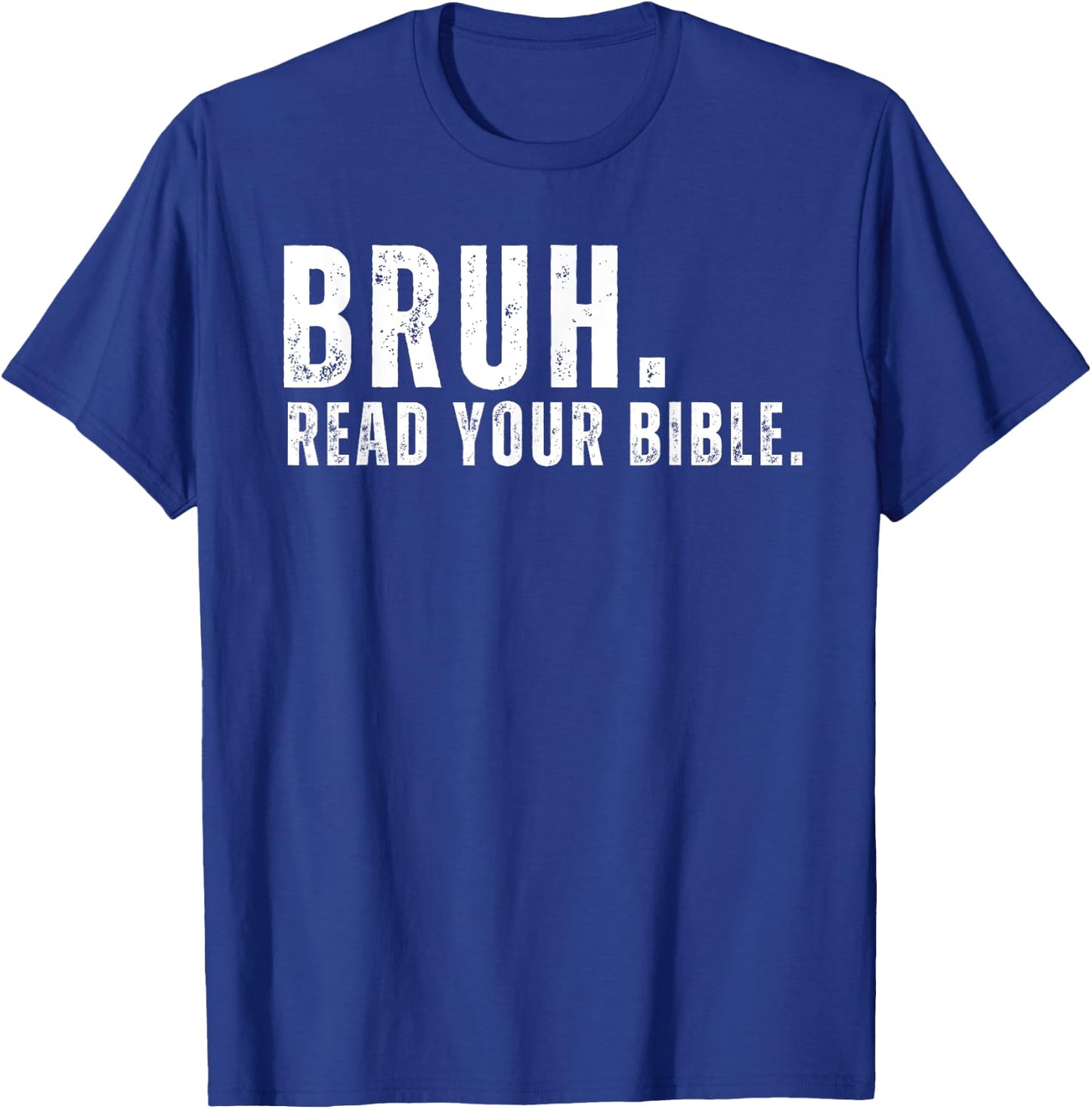 Funny Meme Bruh Read Your Bible Christian Religious Faith T-Shirt - T-Shirt | Royal