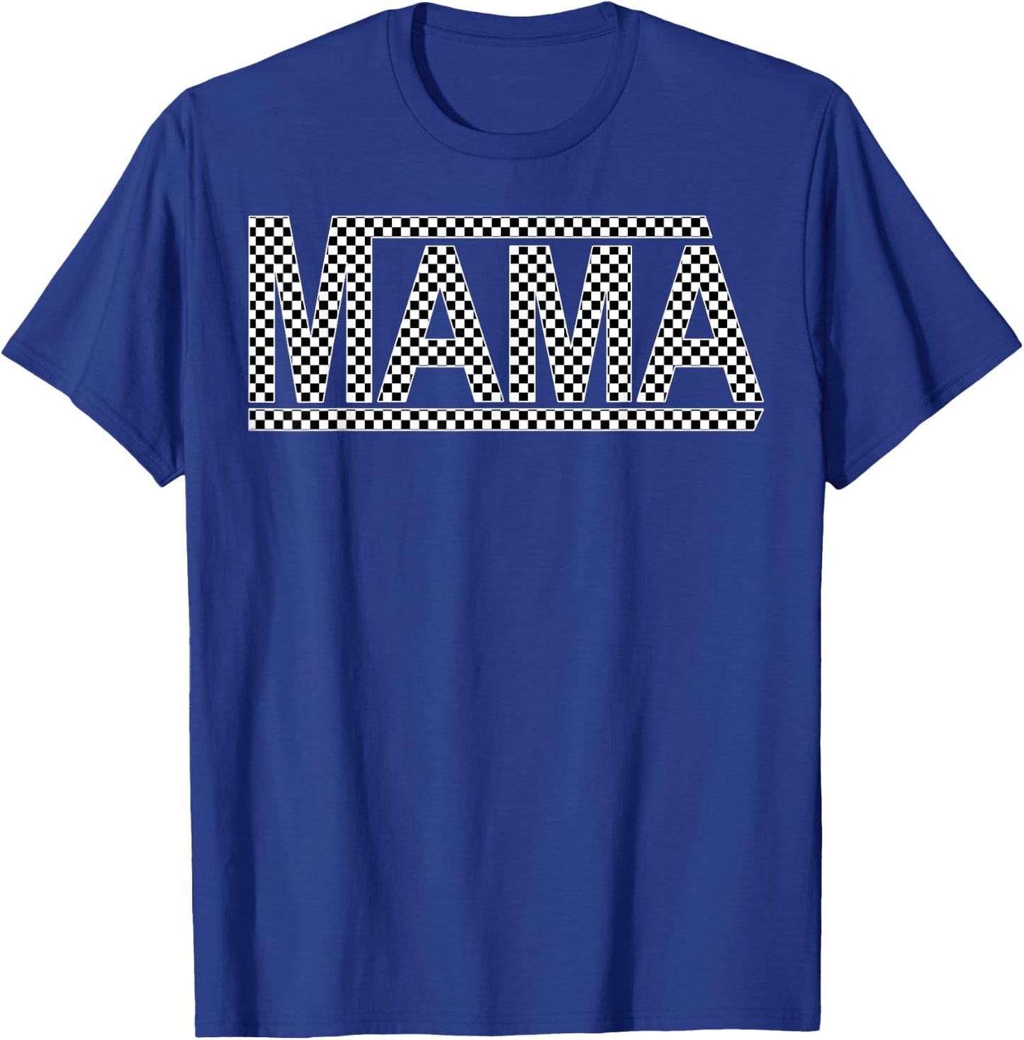 Checkered Mama Funny Black White Design Women or Men or Kids T-Shirt - T-Shirt | Royal