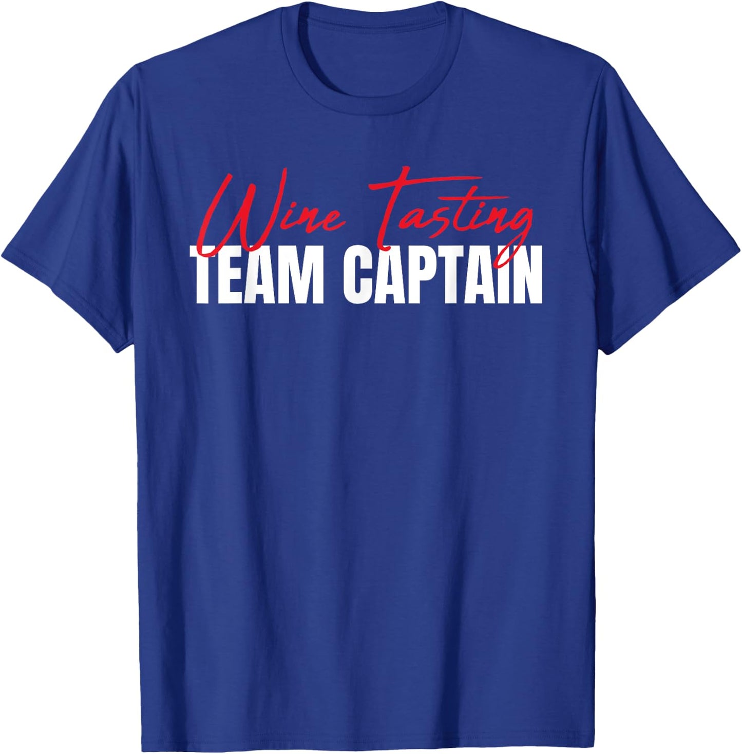Wine Tasting Team Captain Wine Taster Wine Drinker T-Shirt - T-Shirt | Royal