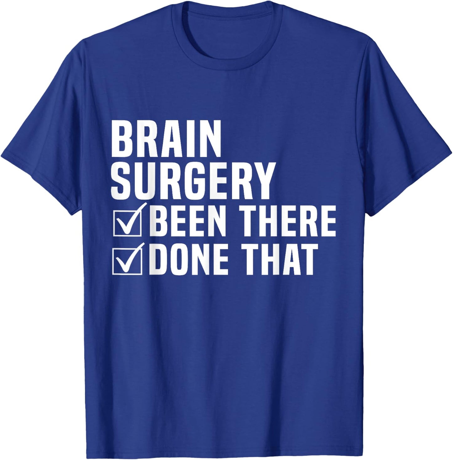 Brain Surgery Been There Done That Funny Recovery T-Shirt - T-Shirt | Royal