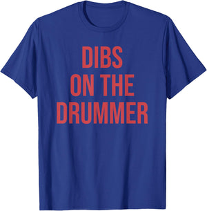 Dibs On The Drummer Funny Apparel T-Shirt - T-Shirt | Royal