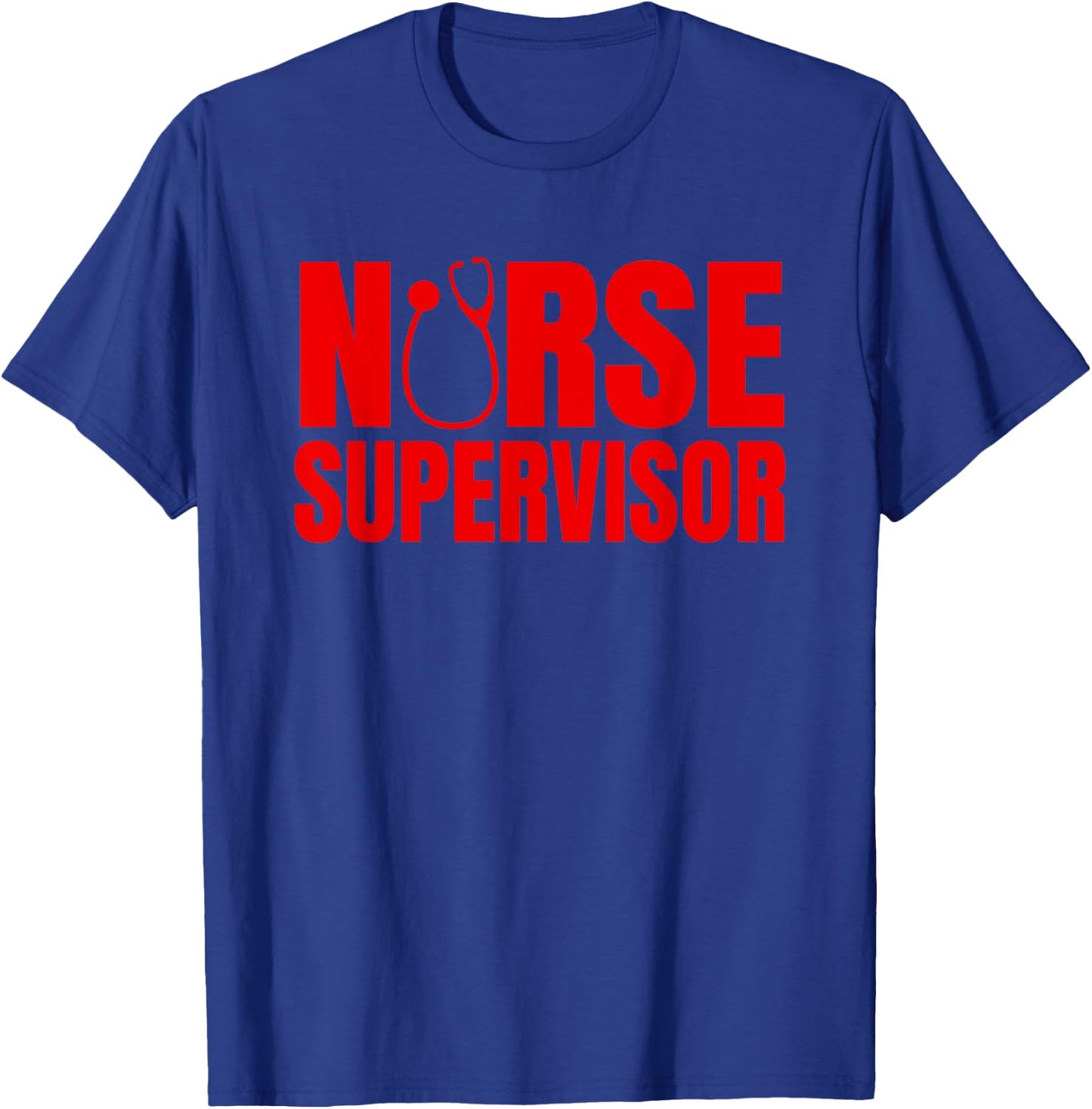 Great Nurse Supervisor Apparel RN Nursing Leadership T-Shirt - T-Shirt | Royal