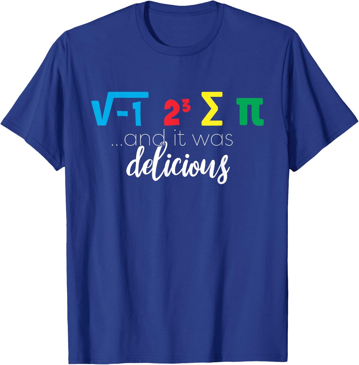 I Ate Some Pie And It was Delicious T-Shirt - T-Shirt | Royal