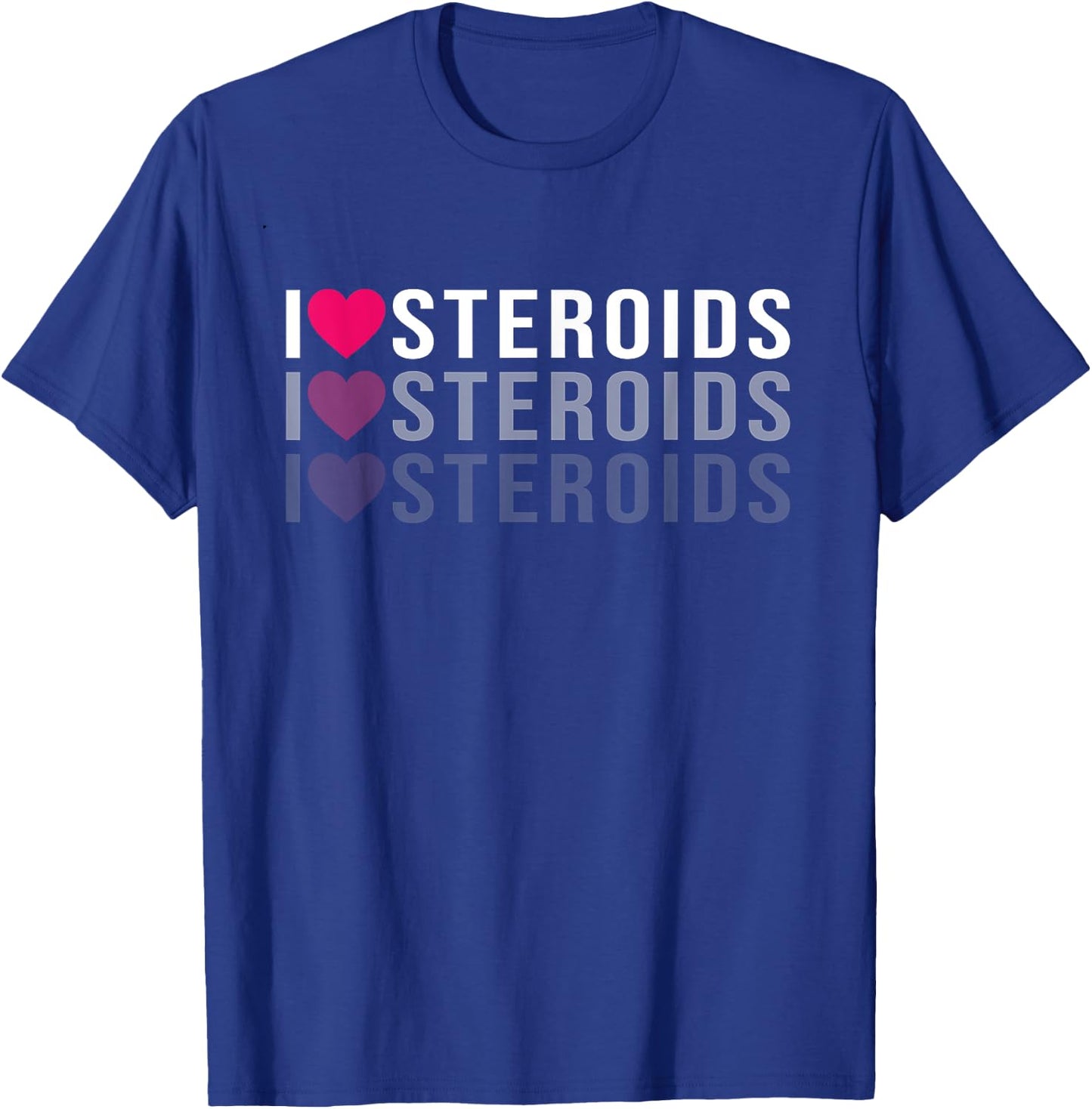 Funny I Love Steroids Present and Workout Lovers T-Shirt - T-Shirt | Royal