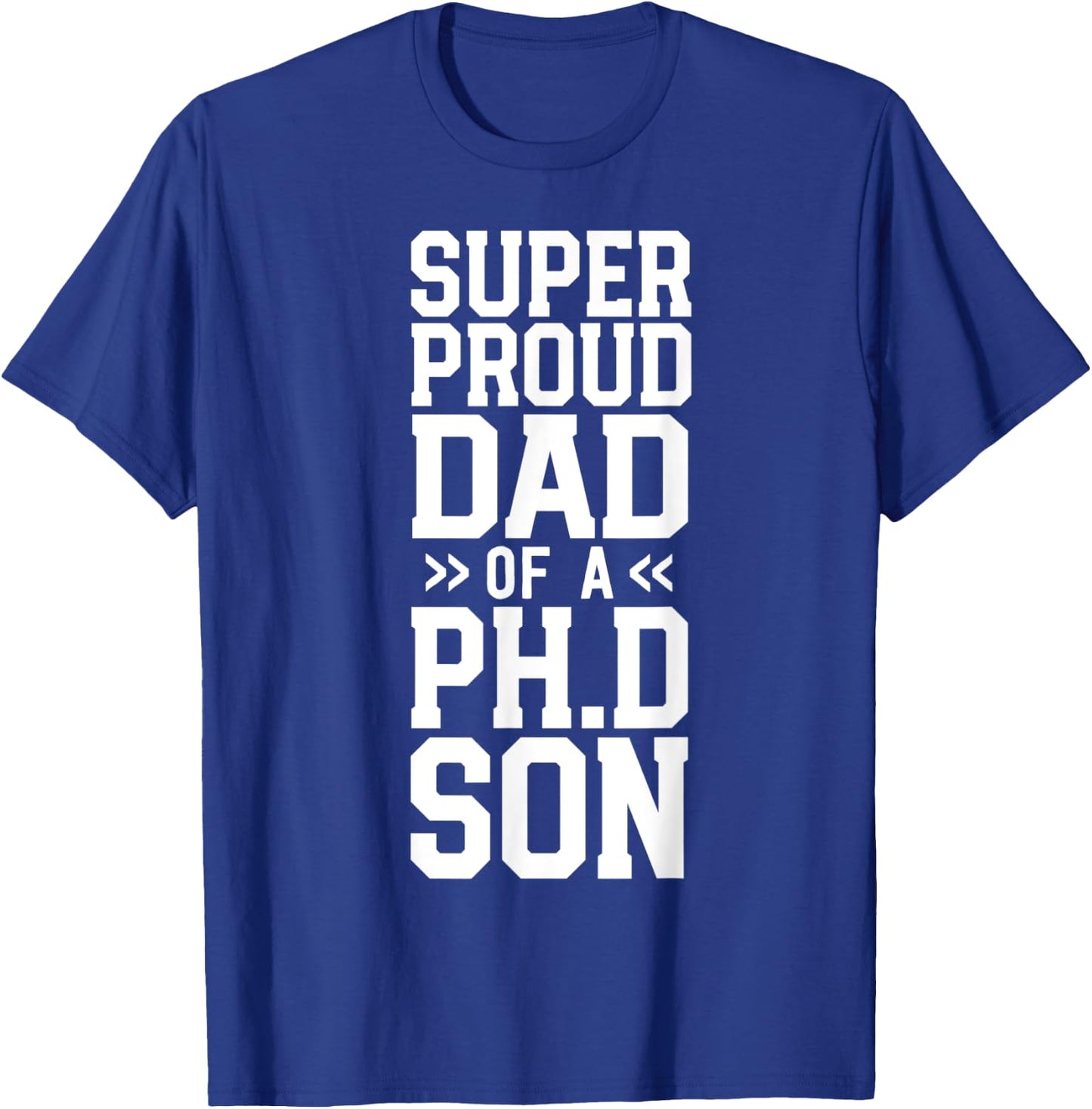 Proud Dad PhD Graduation Awesome Ph.D. Son Commencement T-Shirt - T-Shirt | Royal