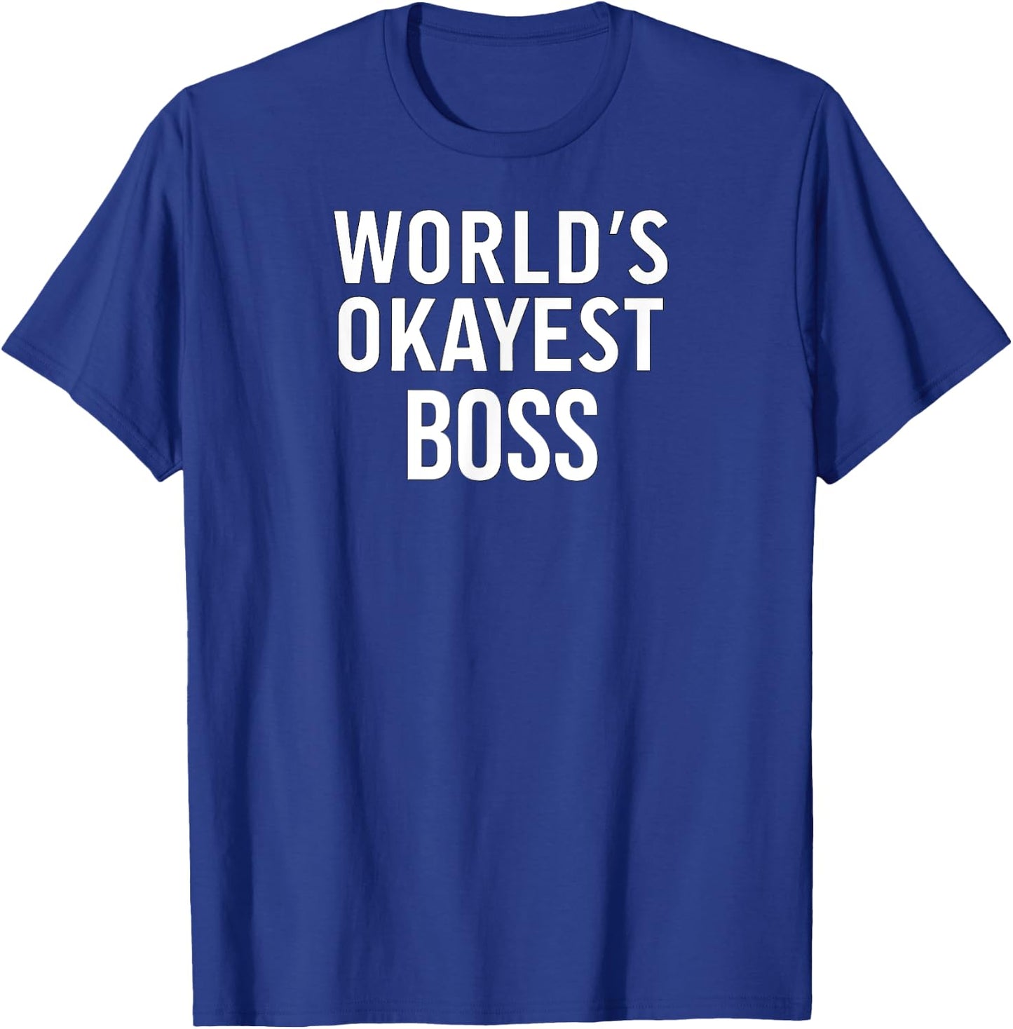 Funny Sarcastic Sassy Boss World's Okayest Boss T-Shirt - T-Shirt | Royal