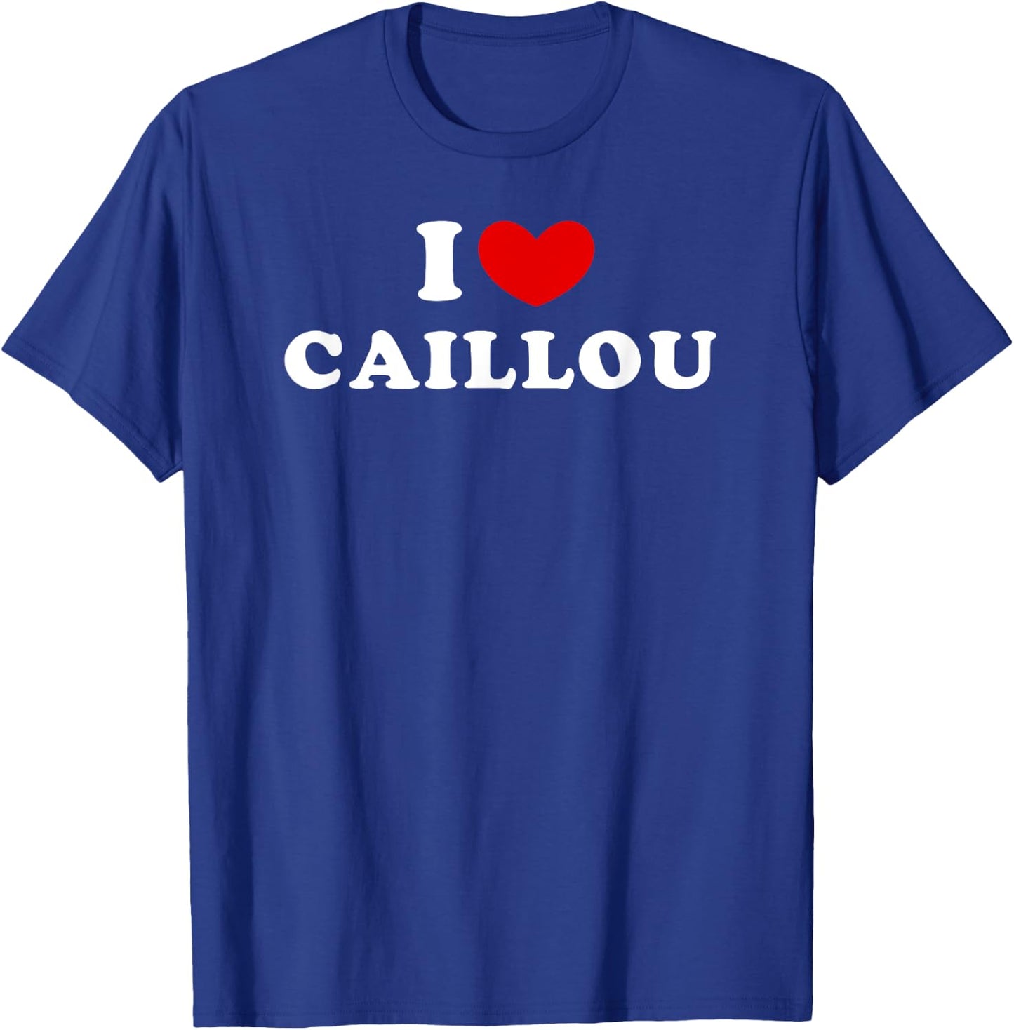 I Love Caillou, I Heart Caillou T-Shirt - T-Shirt | Royal