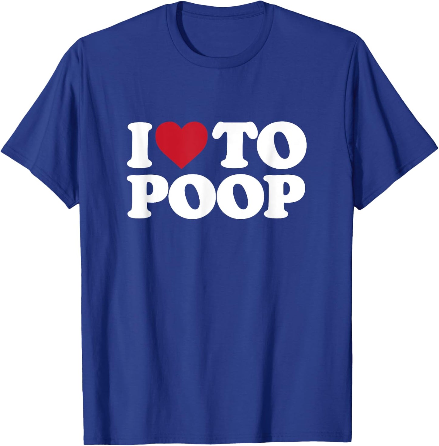 I Love To Poop - I Heart To Poop T-Shirt - T-Shirt | Royal
