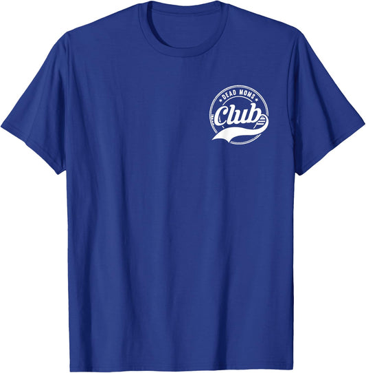 Dead Moms Club Funny Morbid Saying T-Shirt - T-Shirt | Royal