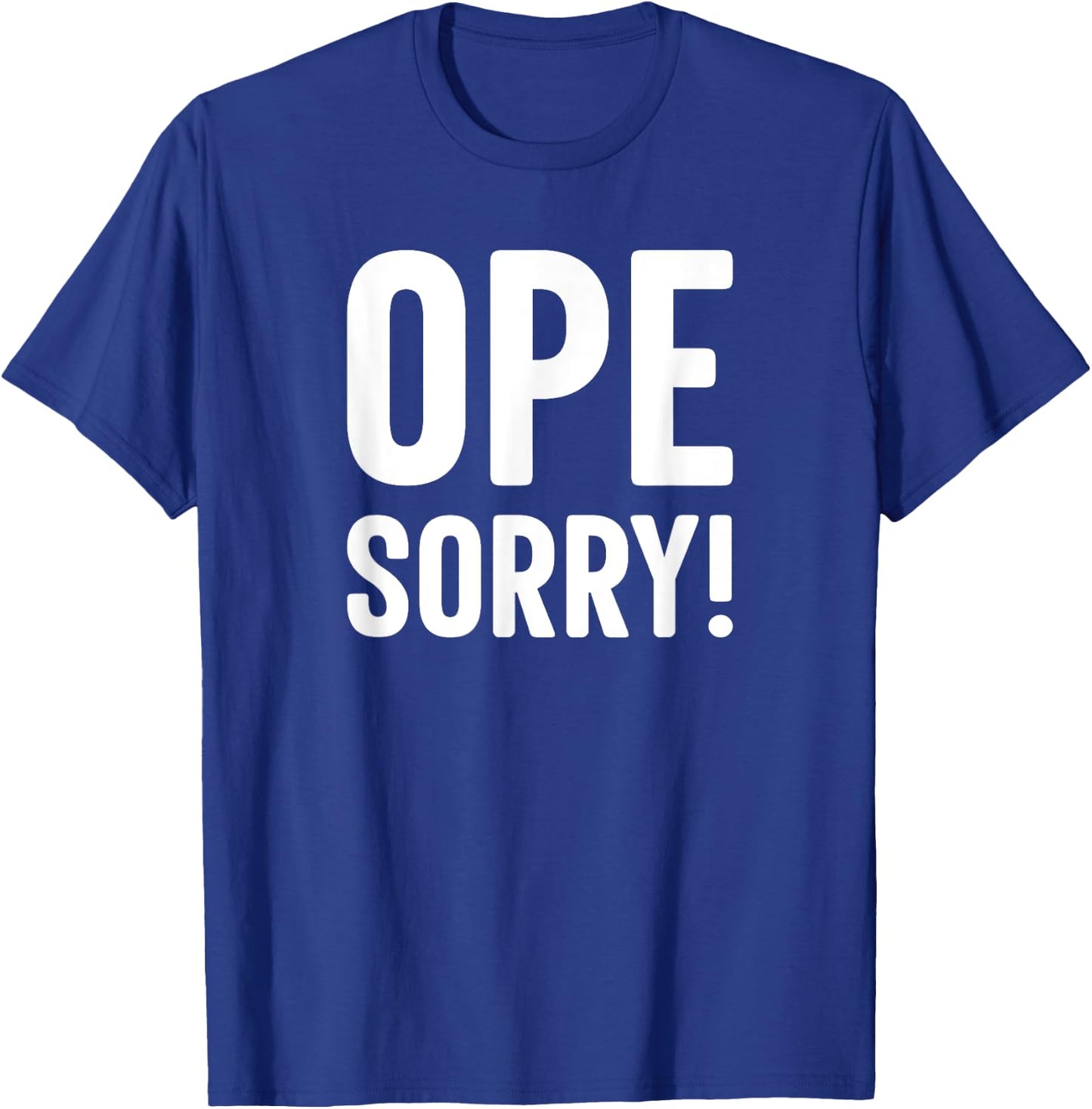 Ope Sorry Midwestern Funny Slogan T-Shirt - T-Shirt | Royal