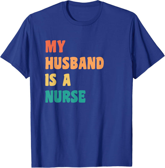 Proud Wife My Husband Is A Nurse T-Shirt - T-Shirt | Royal