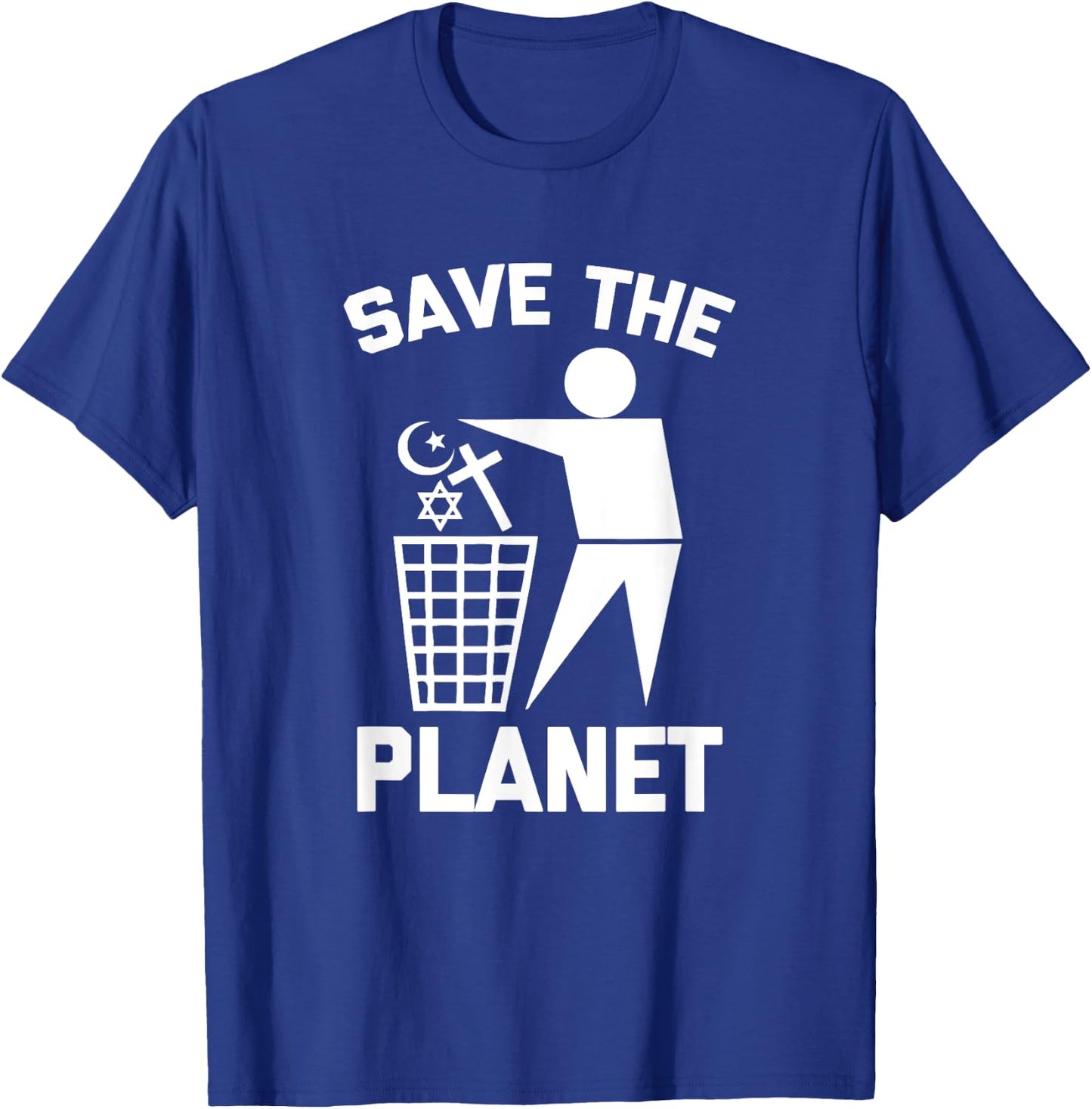 Save The Planet funny saying novelty religion atheist T-Shirt - T-Shirt | Royal