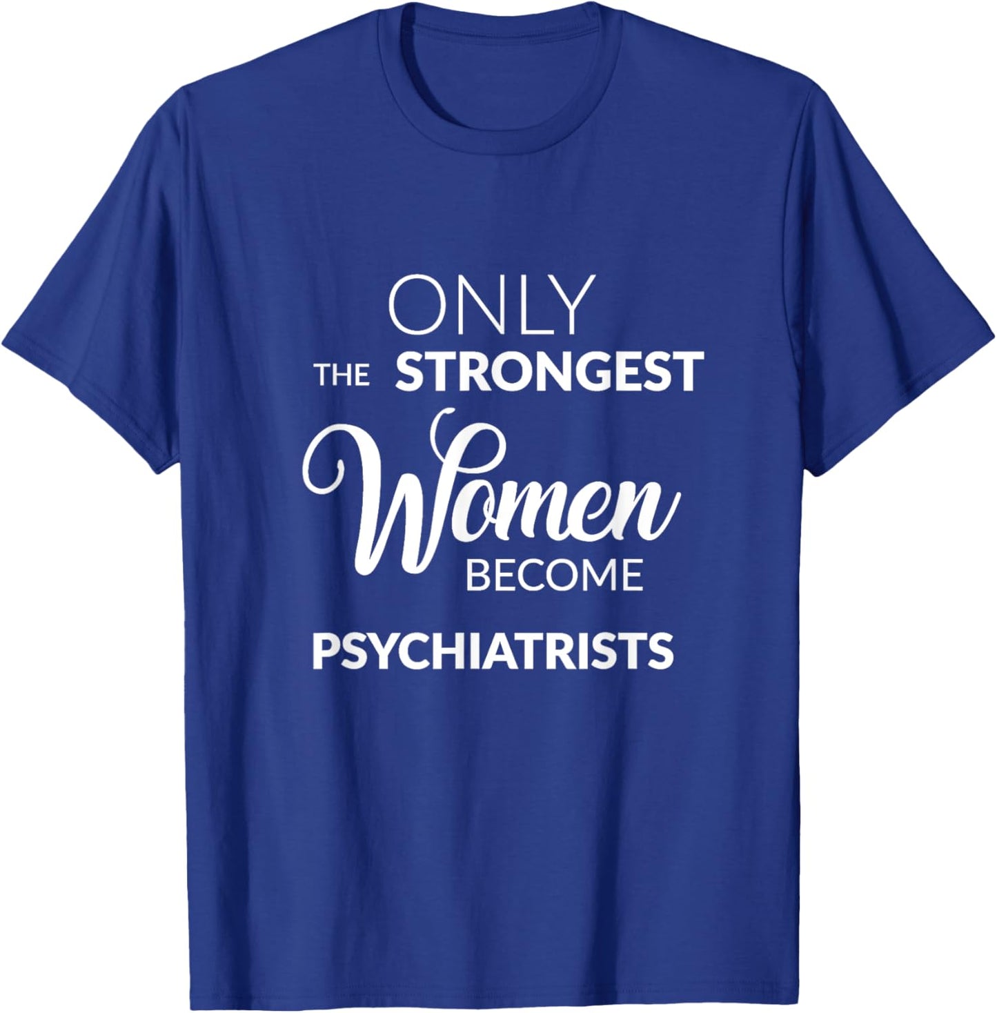 Psychiatry T Shirt Psychiatrist Gifts T-Shirt - T-Shirt | Royal
