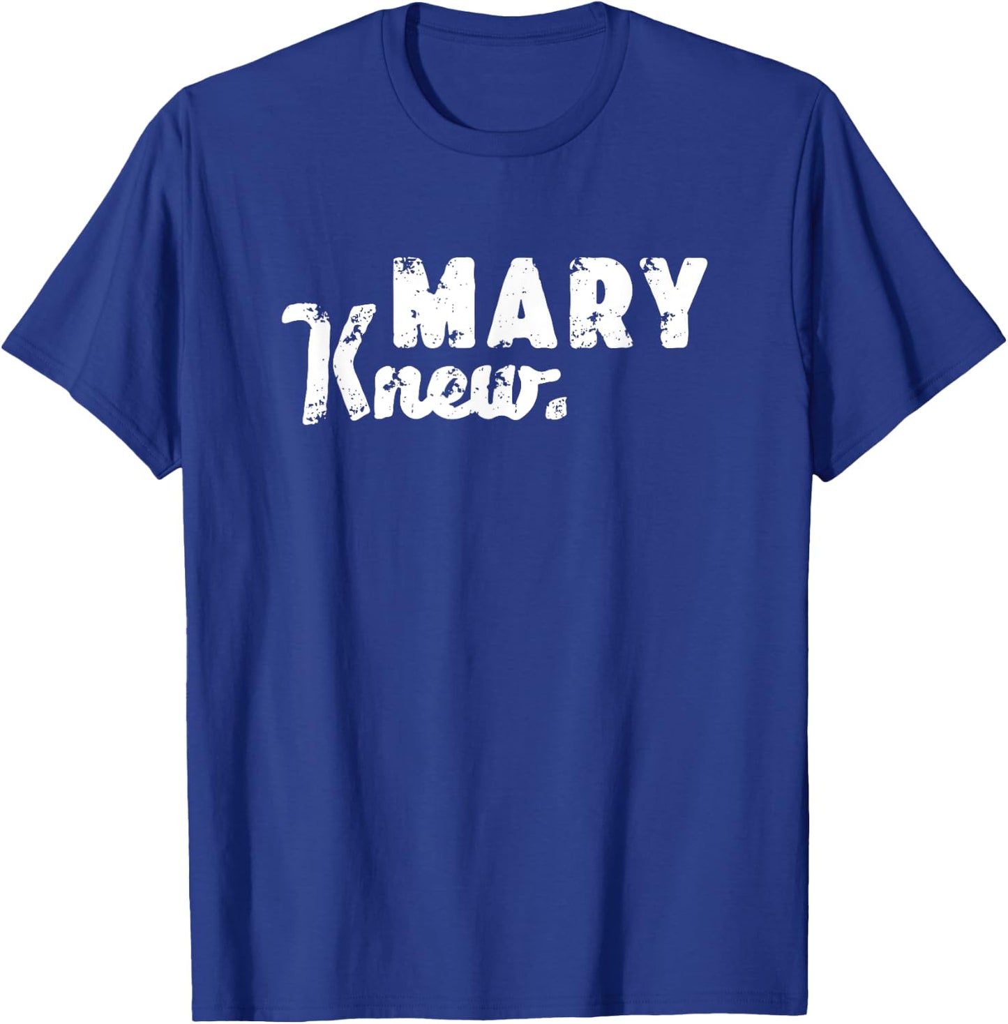 Mary Knew Christmas T-Shirt - T-Shirt | Royal