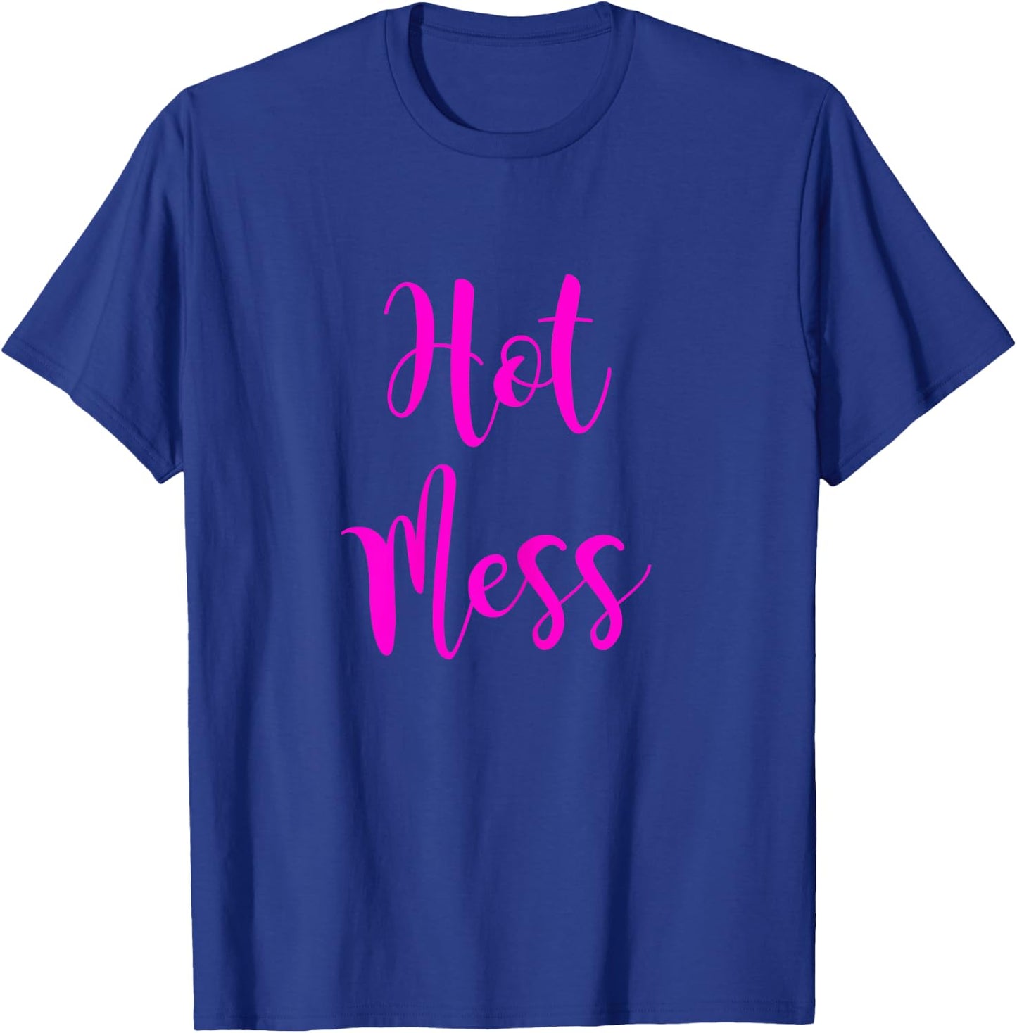Hot Mess | Cute Fun Hot Mess Shirt T-Shirt - T-Shirt | Royal