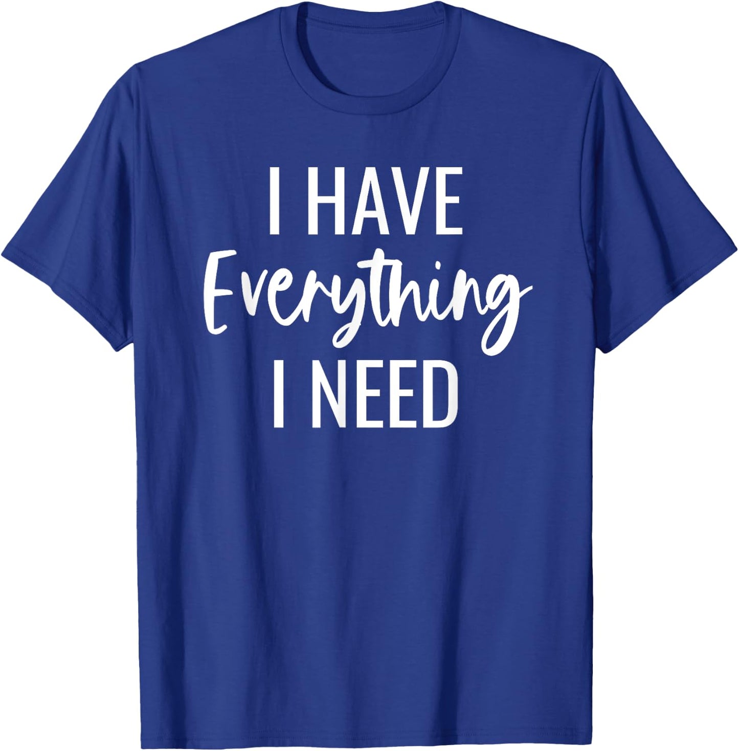 I Have Everything I Need I Am Everything Matching Couples T-Shirt - T-Shirt | Royal