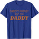Daddy’s Money But I’m Daddy Funny Apparel T-Shirt - T-Shirt | Royal