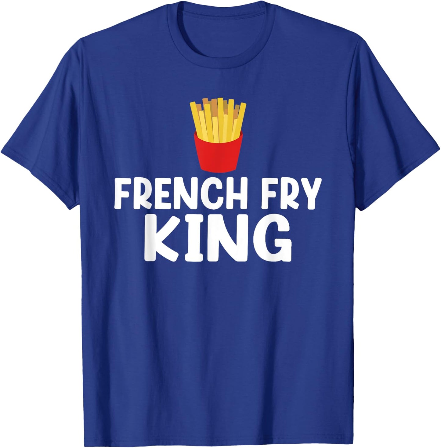 French Fry King French Fries T-Shirt - T-Shirt | Royal