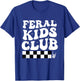 Funny Feral Kids Club T-Shirt - T-Shirt | Royal