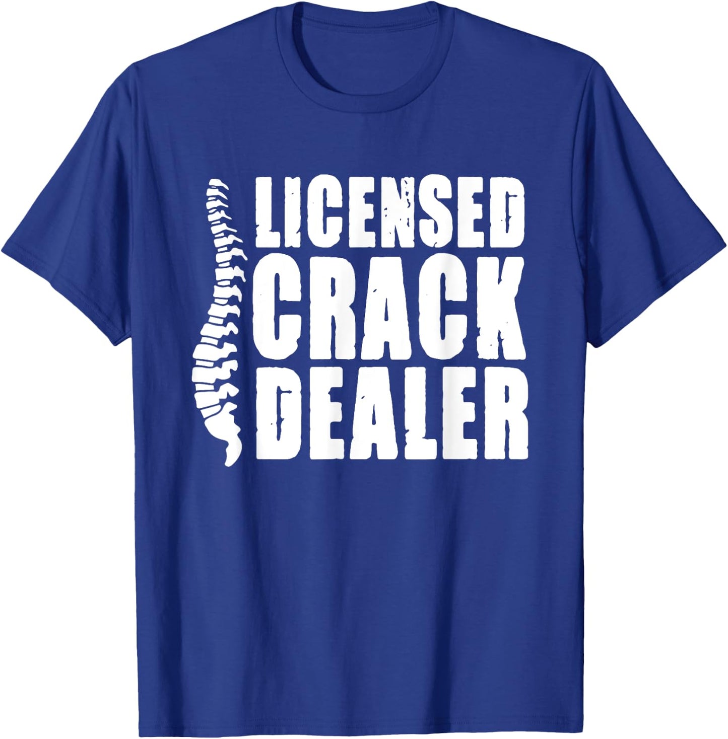 Licensed Crack Dealer Chiropractor T-Shirt - T-Shirt | Royal