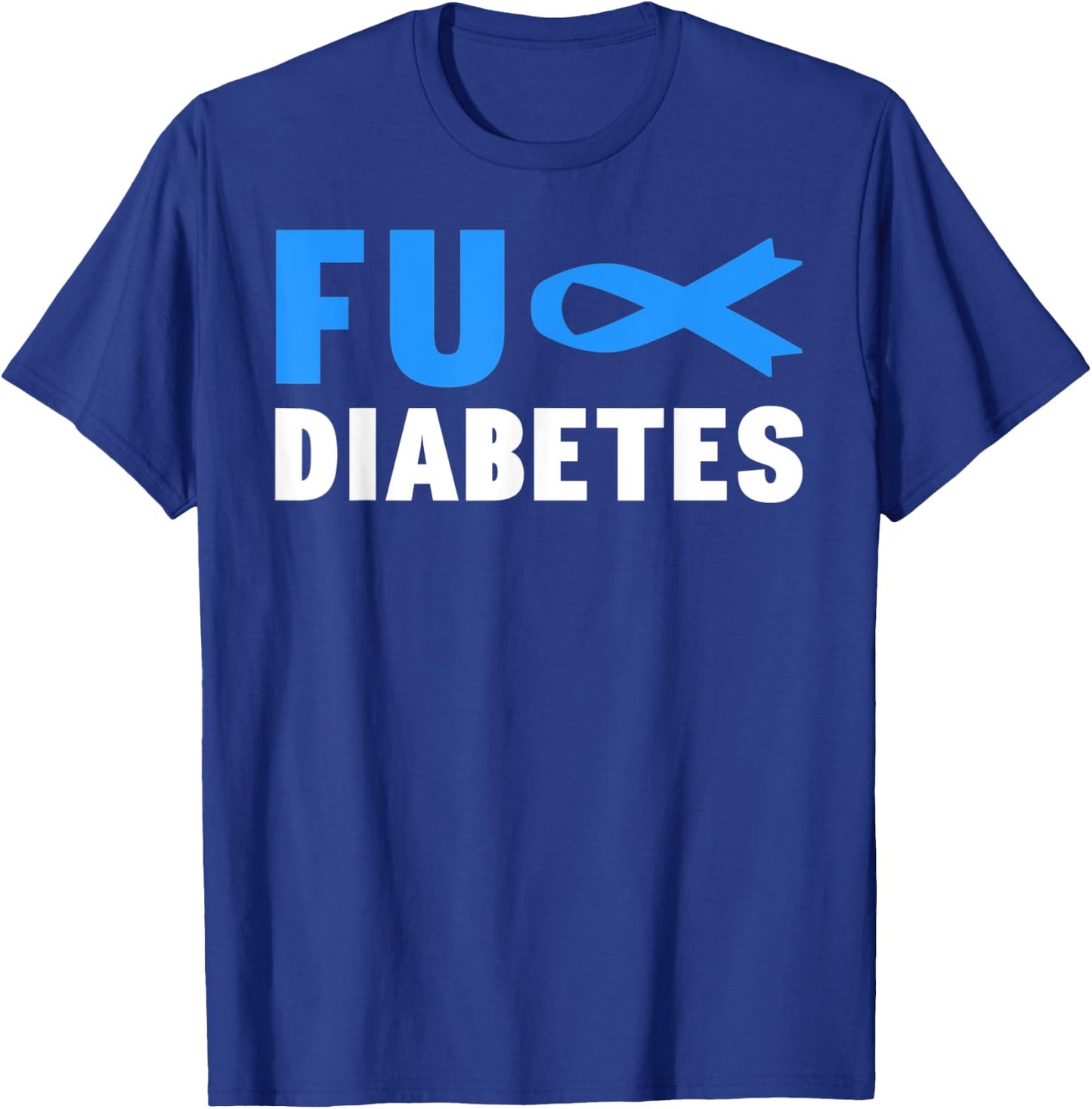 FU Diabetes Awareness - Diabetes Warrior Diabetes Awareness T-Shirt - T-Shirt | Royal