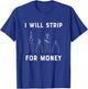 I Will Strip For Money Electrician Electrical Union Worker T-Shirt - T-Shirt | Royal
