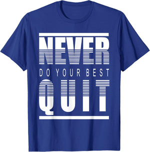 Never Do Your Best Quit Gift T-Shirt - T-Shirt | Royal